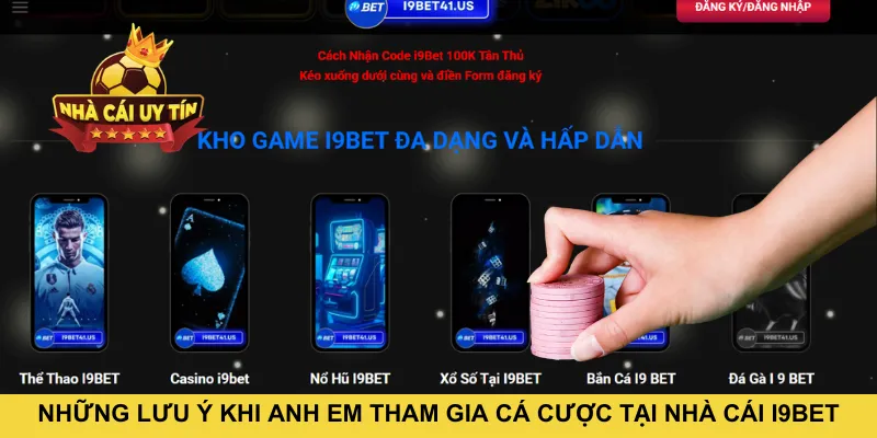 Những lưu ý khi anh em tham gia cá cược tại nhà cái I9BET